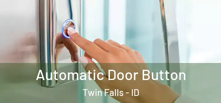 Automatic Door Button Twin Falls - ID