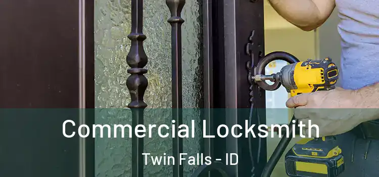 Commercial Locksmith Twin Falls - ID