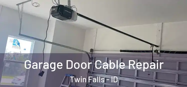  Garage Door Cable Repair Twin Falls - ID