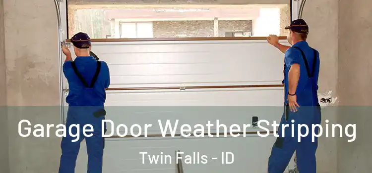  Garage Door Weather Stripping Twin Falls - ID