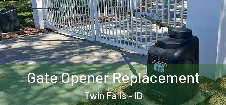 Gate Opener Replacement Twin Falls - ID