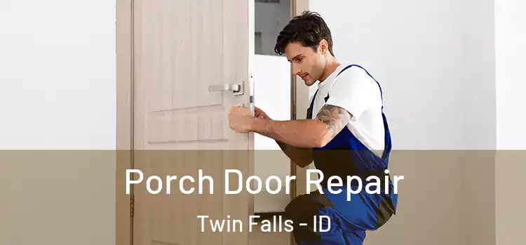  Porch Door Repair Twin Falls - ID