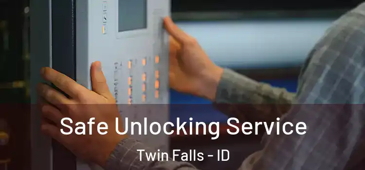 Safe Unlocking Service Twin Falls - ID