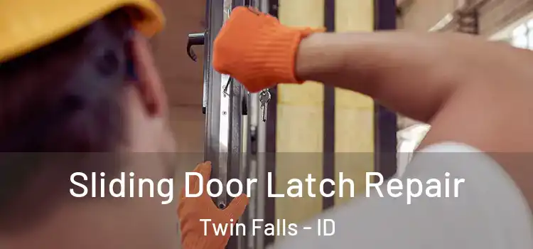 Sliding Door Latch Repair Twin Falls - ID