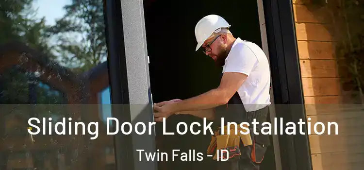 Sliding Door Lock Installation Twin Falls - ID