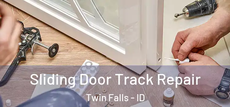 Sliding Door Track Repair Twin Falls - ID